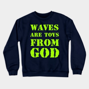 Waves are toys from God Crewneck Sweatshirt